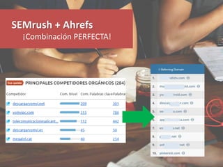 SEMrush + Ahrefs
¡Combinación PERFECTA!
 