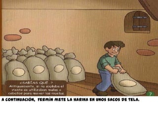 A continuación, Fermín mete la harina en unos sacos de tela.
 