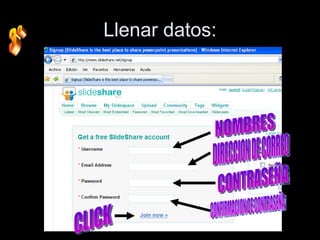 Llenar datos: 3º NOMBRES DIRECCION DE CORREO CONTRASEÑA CONFIRMACION DE CONTRASEÑA CLICK 