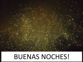 BUENAS NOCHES! 
