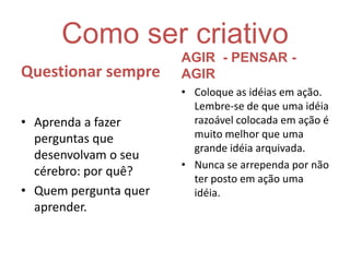 As sete inteligênciasOs 7 tipos de inteligência identificados no trabalho de Howard Gardner são: