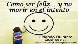 Como ser feliz y no morir en el intento 2025 Actualizado.pptx