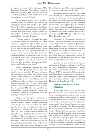 como

SER FIEL em tudo

ter alguma coisa para Lhe trazer, dizendo: “Das
Tuas mãos To damos.” Assim, devem eles dar a
Deus ações de graças pelas bênçãos dEle recebidas. Assim, também, devem ajuntar para si um
tesouro junto ao trono de Deus.
Os mundanos gastam com o vestuário
grandes somas de dinheiro que deviam ser
empregadas em alimentar e vestir os que sofrem
fome e frio. Muitos daqueles por quem Cristo
deu a vida muito mal têm suficiente vestuário do
mais barato e mais comum, enquanto outros gastam milhares de dólares no esforço de satisfazer
às infindáveis exigências da moda.
O Senhor ordenou a Seu povo que saísse
do mundo e fosse um povo separado. Vestes
vistosas ou dispendiosas não assentam nos que
crêem, que vivemos nos últimos dias da graça.
“Quero pois”, escreveu o apóstolo Paulo, “que os
homens orem em todo o lugar, levantando mãos
santas, sem ira nem contenda. Que do mesmo
modo as mulheres se ataviem em traje honesto,
com pudor e modéstia, não com tranças, ou
ouro, ou pérolas, ou vestidos preciosos, mas
(como convém a mulheres que fazem profissão
de servir a Deus) com boas obras.”
Mesmo entre os que professam ser filhos
de Deus, há os que gastam mais do que é necessário com o vestuário. Devemos vestir-nos
decentemente e com gosto, mas, minhas irmãs,
quando estais comprando ou fazendo a vossa
própria roupa ou a de vossos filhos, pensai no
trabalho da vinha do Senhor que ainda está
esperando para ser feito. É correto comprar bom
material e confeccionar o vestuário com cuidado.
Isso é economia. Mas não há necessidade de
ricos enfeites, e nisso condescender é gastar para
a satisfação própria o dinheiro que devia ser
empregado na causa de Deus.
Não é a vossa roupa que vos torna valiosos
aos olhos do Senhor. É o adorno interior, são as
graças do espírito, a palavra bondosa, a atenciosa
consideração para com os outros, que Deus
aprecia. Passai sem os enfeites que não forem
necessários, e ponde de lado, para o avanço da
causa de Deus, os meios assim economizados.
Aprendei a lição da abnegação, e ensinai-a a vossos filhos. Tudo o que puder ser economizado
pela abnegação é necessário, agora, na obra a ser
realizada. O sofredor deve ser aliviado; o nu, vestido; o faminto, alimentado; deve a verdade para
este tempo ser contada aos que não a conhecem.

Privando-nos do que não é necessário, podemos
ter uma parte na grande obra de Deus.
Somos testemunhas de Cristo, e não devemos permitir que os interesses mundanos de tal
maneira nos absorvam o tempo e a atenção que
não demos ouvidos às coisas que Deus disse que
deviam vir primeiro. Estão em jogo interesses
mais elevados. “Buscai primeiro o reino de Deus,
e a sua justiça.” Cristo deu tudo à obra que viera
fazer, e Sua ordem a nós é: “Se alguém quiser vir
após Mim, renuncie-se a si mesmo, tome sobre si
a sua cruz e siga-Me.” Mat. 16:24. “E assim sereis
Meus discípulos.” João 15:8.
Voluntária e alegremente entregou-Se
Cristo à execução da vontade de Deus. Foi obediente até à morte, e morte de cruz. Deveríamos
nós considerar penoso negar a nós mesmos?
Deveríamos recusar ser participantes dos Seus
sofrimentos? Sua morte deve fazer vibrar cada
fibra do ser, tornando-nos desejosos de consagrar à Sua obra tudo o que temos e somos. Ao
pensarmos no que Ele tem feito por nós, deve
nosso coração encher-se de amor.
Quando os que conhecem a verdade
praticarem a abnegação ordenada pela Palavra
de Deus, a mensagem irá com poder. O Senhor
nos ouvirá as orações pela conversão de almas.
O povo de Deus fará sua luz brilhar, e, vendo
suas boas obras, os descrentes glorificarão ao
nosso Pai celestial. Relacionemo-nos com Deus
na obediência do sacrifício próprio. Review and
Herald, 1º de dezembro de 1910.

Progresso Apesar da
Pobreza

A princípio, muito poucos de nós havia
para levar avante a obra, e era muito necessário
sermos unânimes para podermos fazer a obra
avançar com ordem e uniformidade. Ao vermos
a importância de estar na unidade da fé, nossas
orações foram atendidas, e foram respondidas
as orações de Cristo de que fôssemos um assim
como Ele e o Pai eram Um. Éramos tão destituídos de recursos como vós sois aqui nestes
reinos, e freqüentemente andávamos com fome
e sofríamos devido à falta de roupa apropriada.
Mas víamos que a verdade devia avançar e nós
devíamos ter os recursos para levá-la avante.
Buscamos então ao Senhor com muito fervor,
a fim de que abrisse o caminho para podermos
alcançar o povo das diferentes cidades e vilas,

101

 