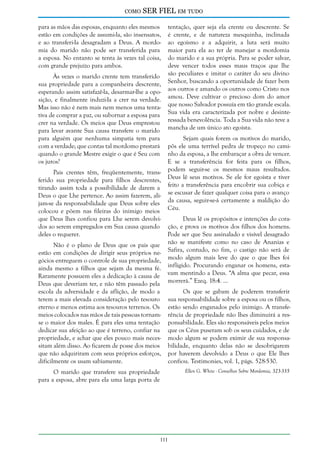 como

SER FIEL em tudo

para as mãos das esposas, enquanto eles mesmos
estão em condições de assumi-la, são insensatos,
e ao transferi-la desagradam a Deus. A mordomia do marido não pode ser transferida para
a esposa. No entanto se tenta às vezes tal coisa,
com grande prejuízo para ambos.
Às vezes o marido crente tem transferido
sua propriedade para a companheira descrente,
esperando assim satisfazê-la, desarmar-lhe a oposição, e finalmente induzi-la a crer na verdade.
Mas isso não é nem mais nem menos uma tentativa de comprar a paz, ou subornar a esposa para
crer na verdade. Os meios que Deus emprestou
para levar avante Sua causa transfere o marido
para alguém que nenhuma simpatia tem para
com a verdade; que contas tal mordomo prestará
quando o grande Mestre exigir o que é Seu com
os juros?
Pais crentes têm, freqüentemente, transferido sua propriedade para filhos descrentes,
tirando assim toda a possibilidade de darem a
Deus o que Lhe pertence. Ao assim fazerem, alijam-se da responsabilidade que Deus sobre eles
colocou e põem nas fileiras do inimigo meios
que Deus lhes confiou para Lhe serem devolvidos ao serem empregados em Sua causa quando
deles o requerer.
Não é o plano de Deus que os pais que
estão em condições de dirigir seus próprios negócios entreguem o controle de sua propriedade,
ainda mesmo a filhos que sejam da mesma fé.
Raramente possuem eles a dedicação à causa de
Deus que deveriam ter, e não têm passado pela
escola da adversidade e da aflição, de modo a
terem a mais elevada consideração pelo tesouro
eterno e menos estima aos tesouros terrenos. Os
meios colocados nas mãos de tais pessoas tornamse o maior dos males. É para eles uma tentação
dedicar sua afeição ao que é terreno, confiar na
propriedade, e achar que eles pouco mais necessitam além disso. Ao ficarem de posse dos meios
que não adquiriram com seus próprios esforços,
dificilmente os usam sabiamente.

tentação, quer seja ela crente ou descrente. Se
é crente, e de natureza mesquinha, inclinada
ao egoísmo e a adquirir, a luta será muito
maior para ela ao ter de manejar a mordomia
do marido e a sua própria. Para se poder salvar,
deve vencer todos esses maus traços que lhe
são peculiares e imitar o caráter do seu divino
Senhor, buscando a oportunidade de fazer bem
aos outros e amando os outros como Cristo nos
amou. Deve cultivar o precioso dom do amor
que nosso Salvador possuía em tão grande escala.
Sua vida era caracterizada por nobre e desinteressada benevolência. Toda a Sua vida não teve a
mancha de um único ato egoísta.
Sejam quais forem os motivos do marido,
pôs ele uma terrível pedra de tropeço no caminho da esposa, a lhe embaraçar a obra de vencer.
E se a transferência for feita para os filhos,
podem seguir-se os mesmos maus resultados.
Deus lê seus motivos. Se ele for egoísta e tiver
feito a transferência para encobrir sua cobiça e
se escusar de fazer qualquer coisa para o avanço
da causa, seguir-se-á certamente a maldição do
Céu.
Deus lê os propósitos e intenções do coração, e prova os motivos dos filhos dos homens.
Pode ser que Seu assinalado e visível desagrado
não se manifeste como no caso de Ananias e
Safira, contudo, no fim, o castigo não será de
modo algum mais leve do que o que lhes foi
infligido. Procurando enganar os homens, estavam mentindo a Deus. “A alma que pecar, essa
morrerá.” Ezeq. 18:4. ...
Os que se gabam de poderem transferir
sua responsabilidade sobre a esposa ou os filhos,
estão sendo enganados pelo inimigo. A transferência de propriedade não lhes diminuirá a responsabilidade. Eles são responsáveis pelos meios
que os Céus puseram sob os seus cuidados, e de
modo algum se podem eximir de sua responsabilidade, enquanto delas não se desobrigarem
por haverem devolvido a Deus o que Ele lhes
confiou. Testimonies, vol. 1, págs. 528-530.
Ellen G. White - Conselhos Sobre Mordomia, 323-335

O marido que transfere sua propriedade
para a esposa, abre para ela uma larga porta de

111

 