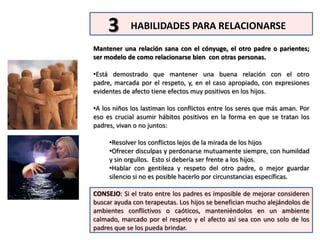 El orden de importancia probado científicamente, de cuáles de los aspectos de la crianza producían los mejores resultados en la vida de los hijos fue sorprendente, pues algunas de las primeras resultaron ser en realidad indirectas: lo segundo más importante después del afecto, fue la capacidad para manejar el estrés propio y tercero mantener una buena relación con el otro padre. 