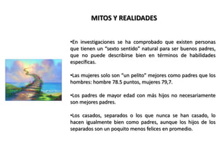 Una investigación con 2.000 padres y sus hijos, publicada recientemente, ha permitido establecer cuáles son las habilidades más importantes para formar hijos saludables, felices y exitosos.