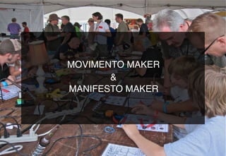 MOVIMENTO MAKER
MANIFESTO MAKER
&
 