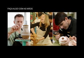 FAÇA ALGO COM AS MÃOS
 