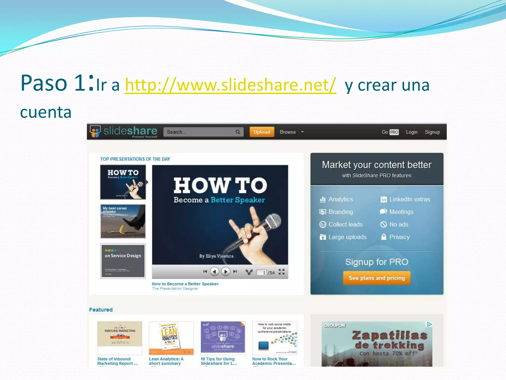 Paso 1:Ir a http://www.slideshare.net/ y crear una
cuenta