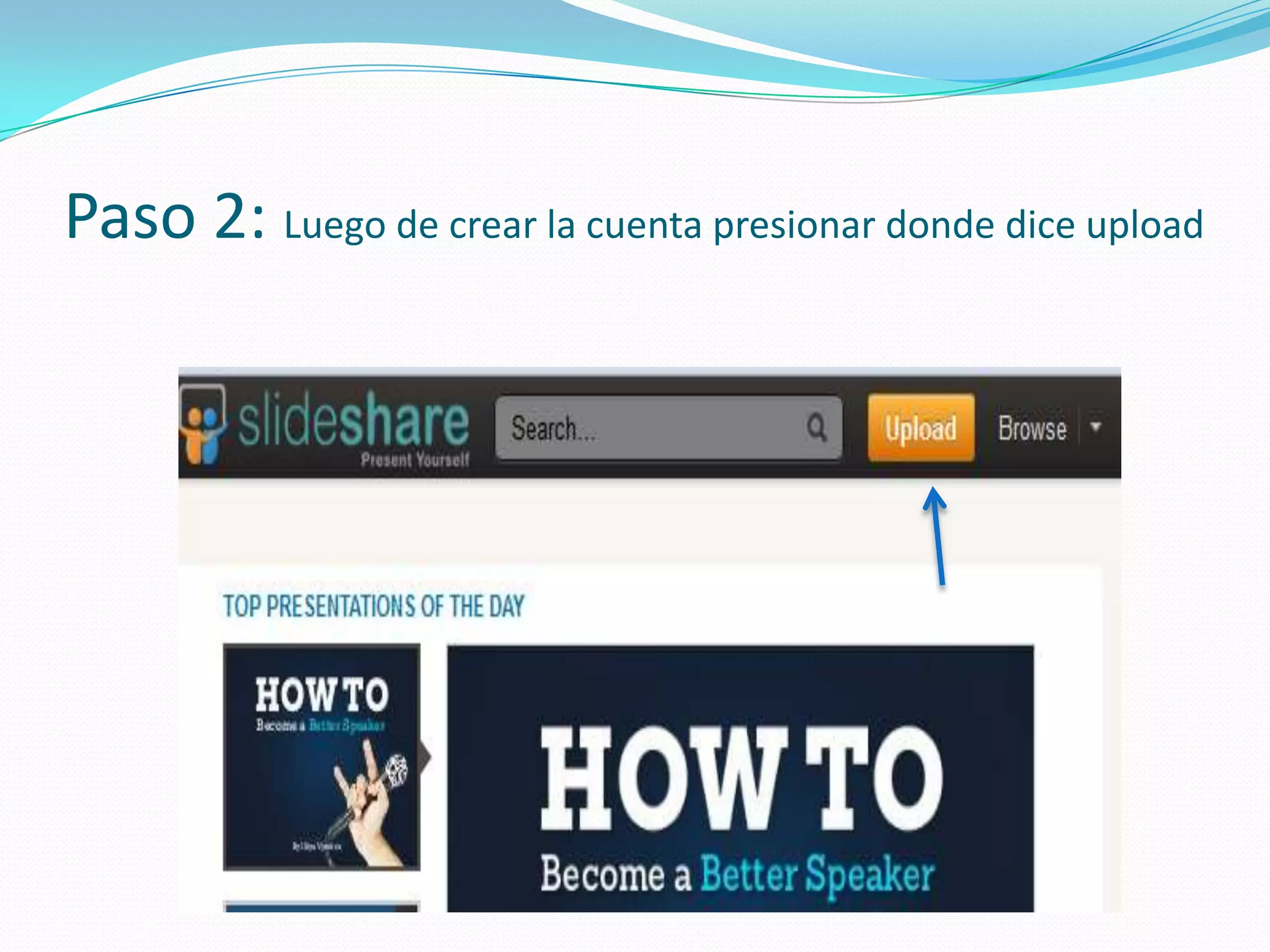 Paso 2: Luego de crear la cuenta presionar donde dice upload