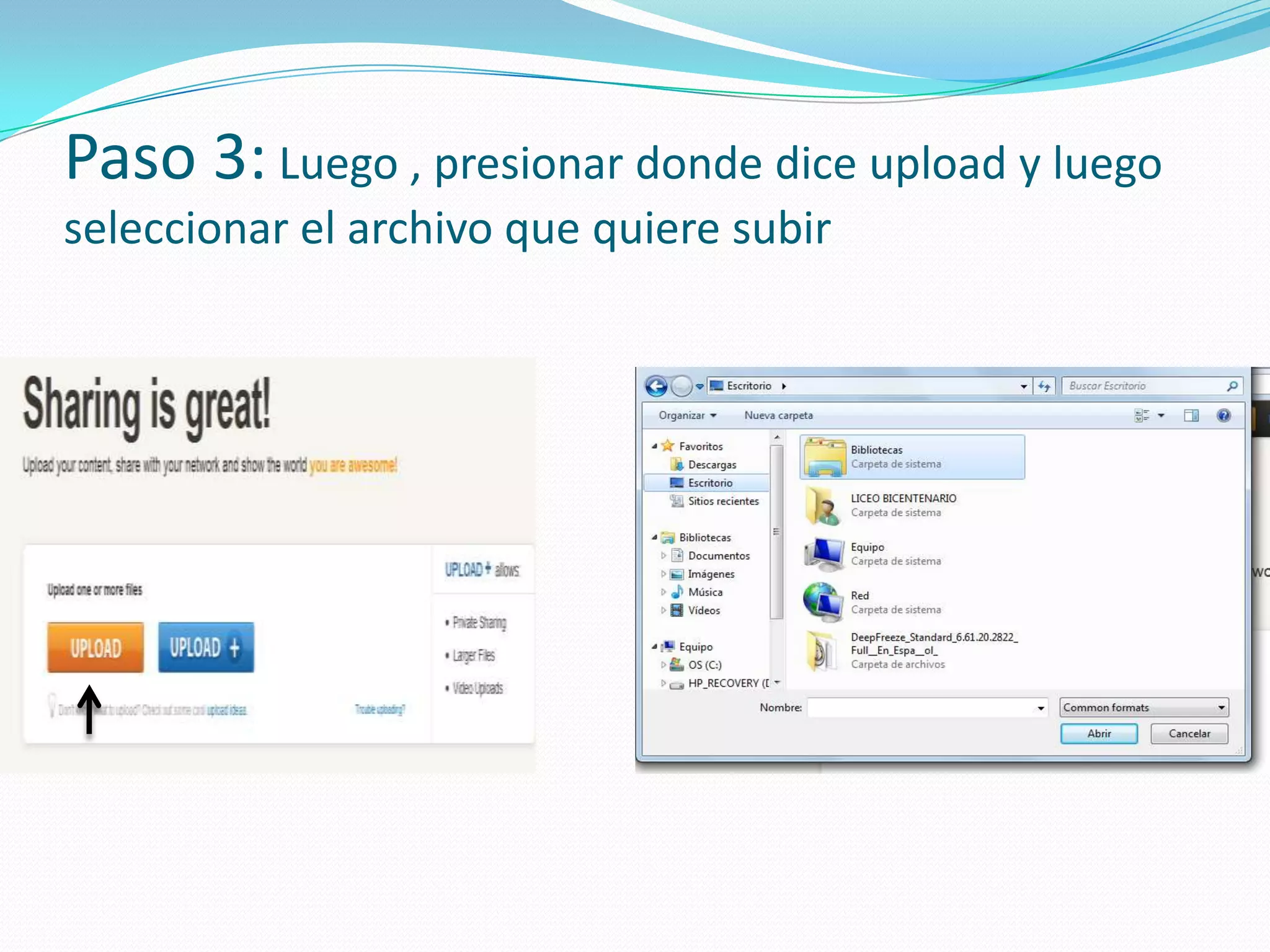 Paso 3: Luego , presionar donde dice upload y luego
seleccionar el archivo que quiere subir