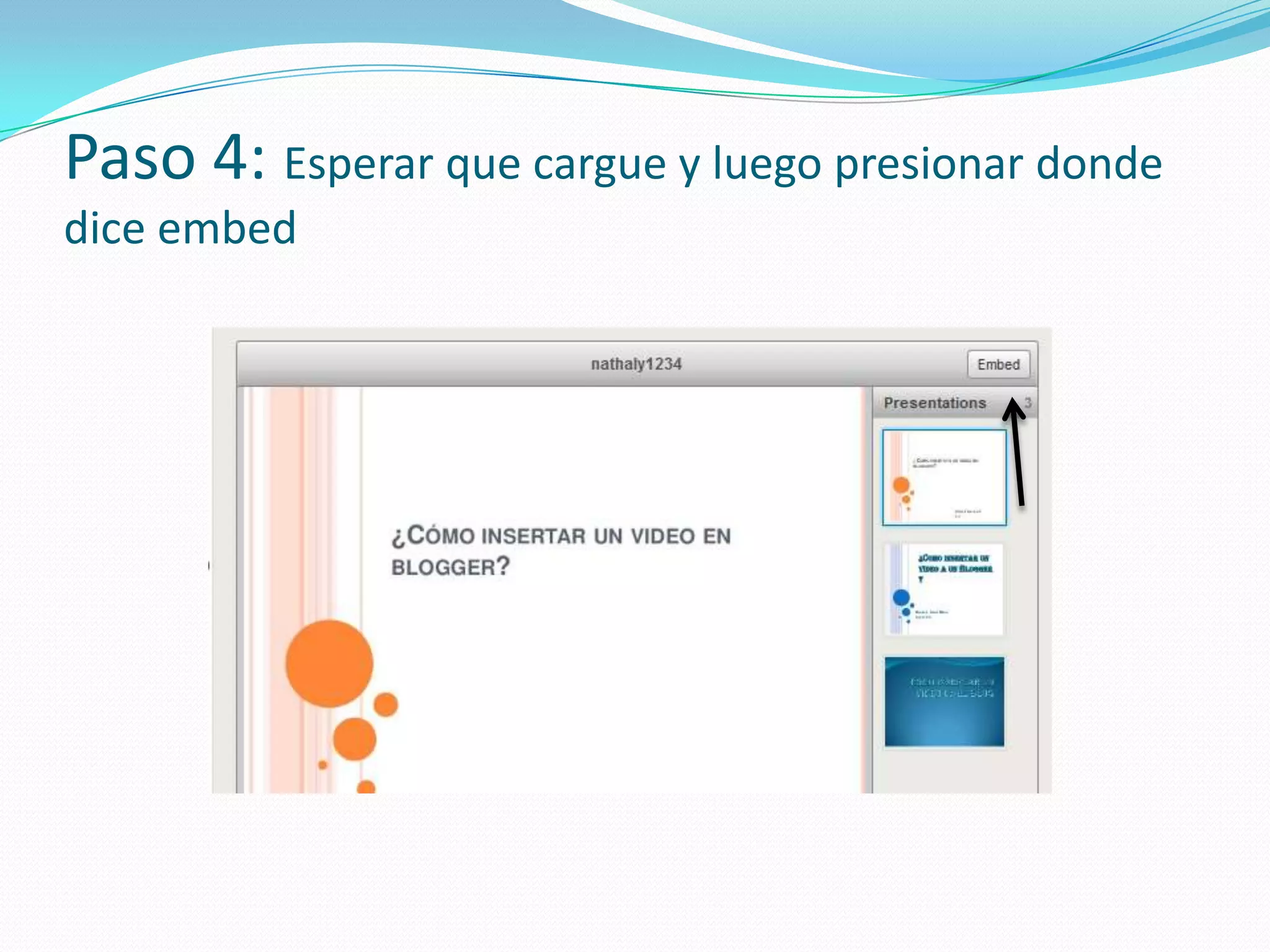 Paso 4: Esperar que cargue y luego presionar donde
dice embed