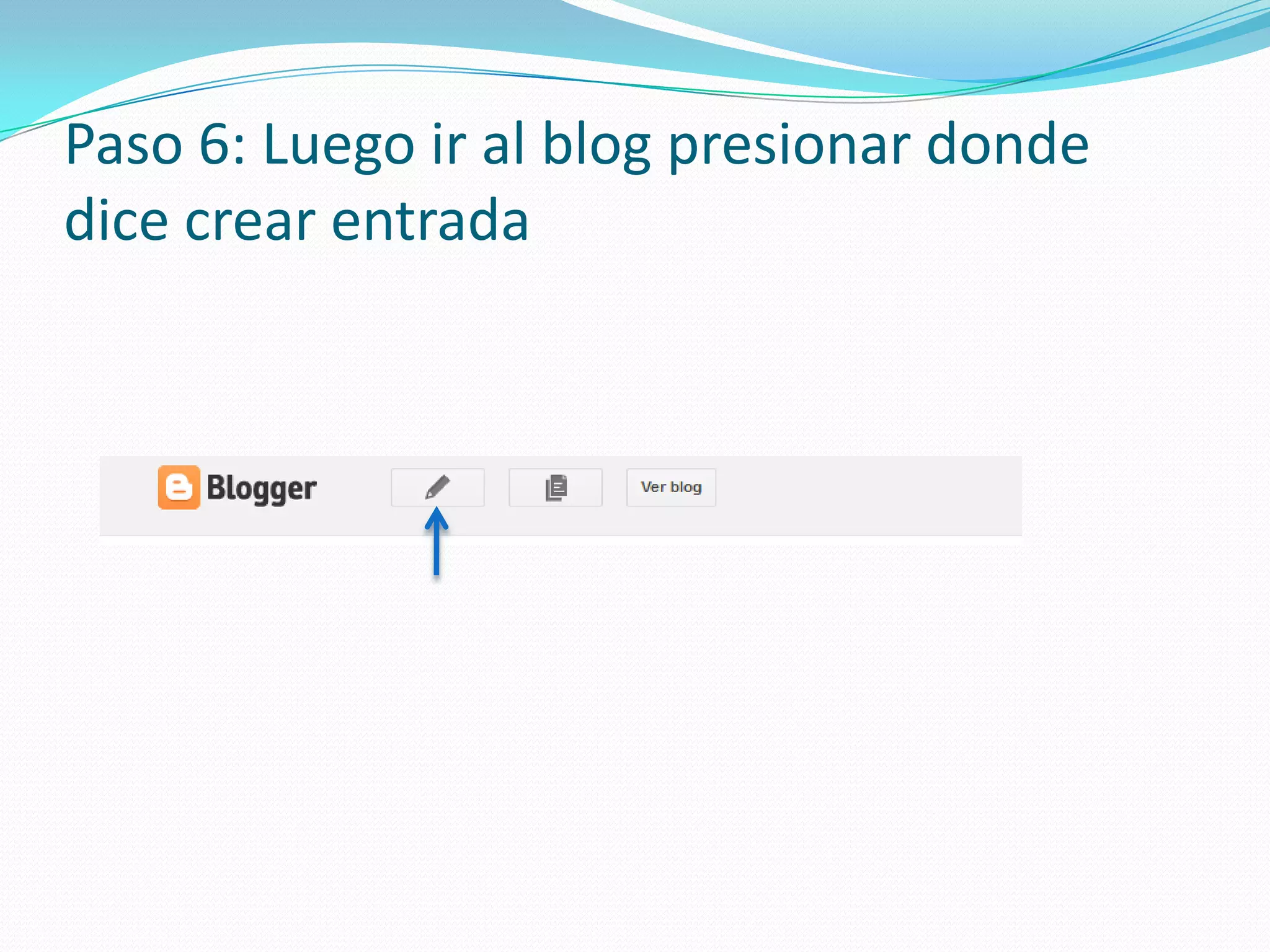 Paso 6: Luego ir al blog presionar donde
dice crear entrada