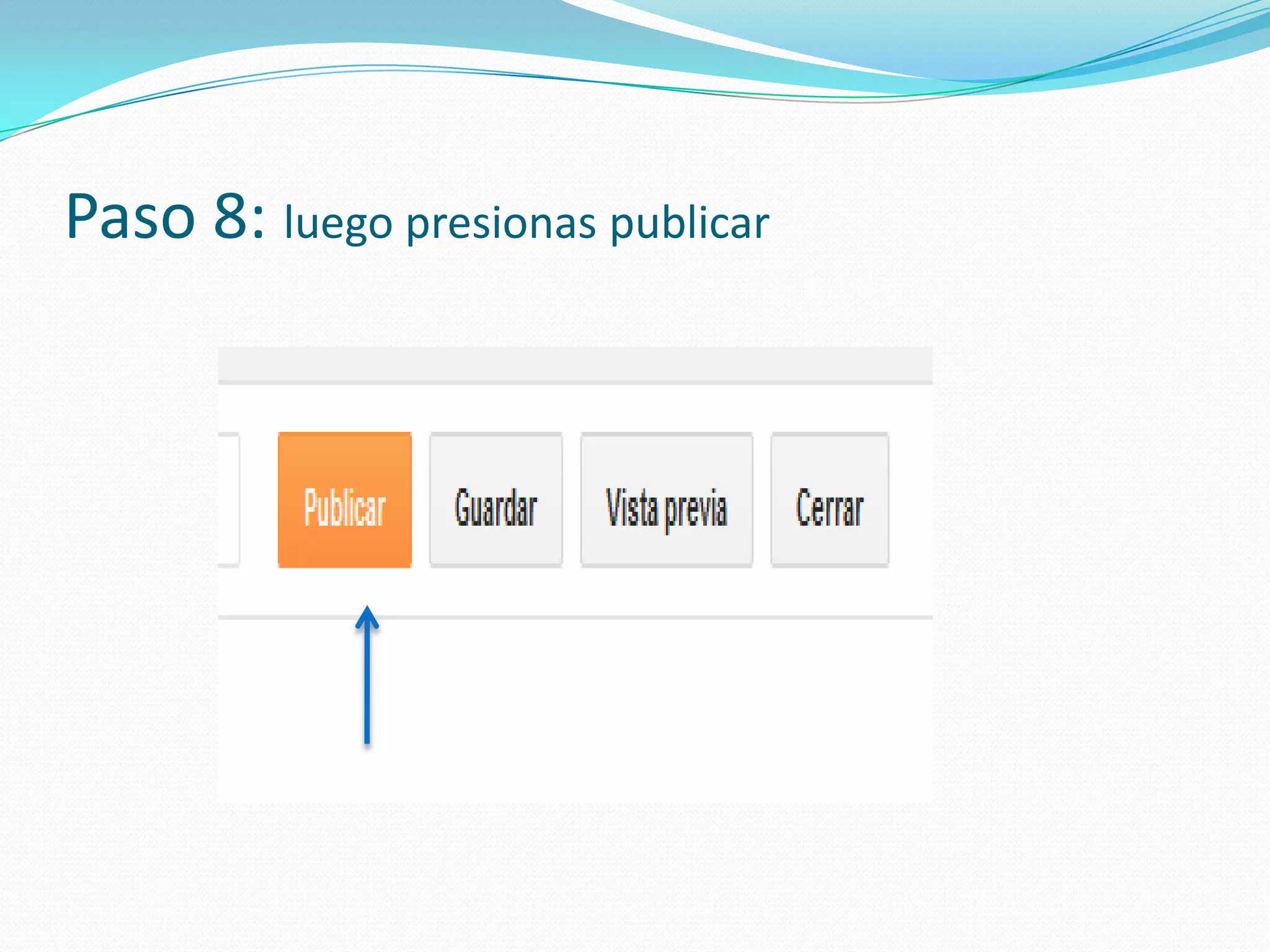 Paso 8: luego presionas publicar