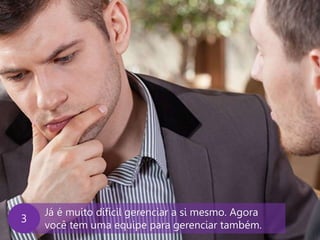 www.agendor.com.br
Já é muito difícil gerenciar a si mesmo. Agora
você tem uma equipe para gerenciar também.
3
 