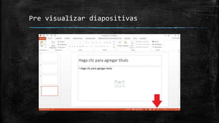 Pre visualizar diapositivas
 