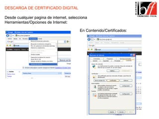 DESCARGA DE CERTIFICADO DIGITAL

Desde cualquier pagina de internet, selecciona
Herramientas/Opciones de Internet:

                                         En Contenido/Certificados:
 