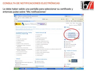 CONSULTA DE NOTIFICACIONES ELECTRÓNICAS

Le debe haber salido una pantalla para seleccionar su certificado y
entonces pulse sobre “Mis notificaciones”
 
