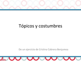 Tópicos y costumbres



De un ejercicio de Cristina Cabrera Benjumea
 