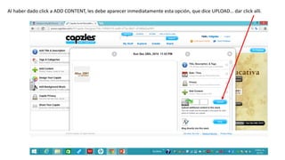 Al haber dado click a ADD CONTENT, les debe aparecer inmediatamente esta opción, que dice UPLOAD… dar click allí.
