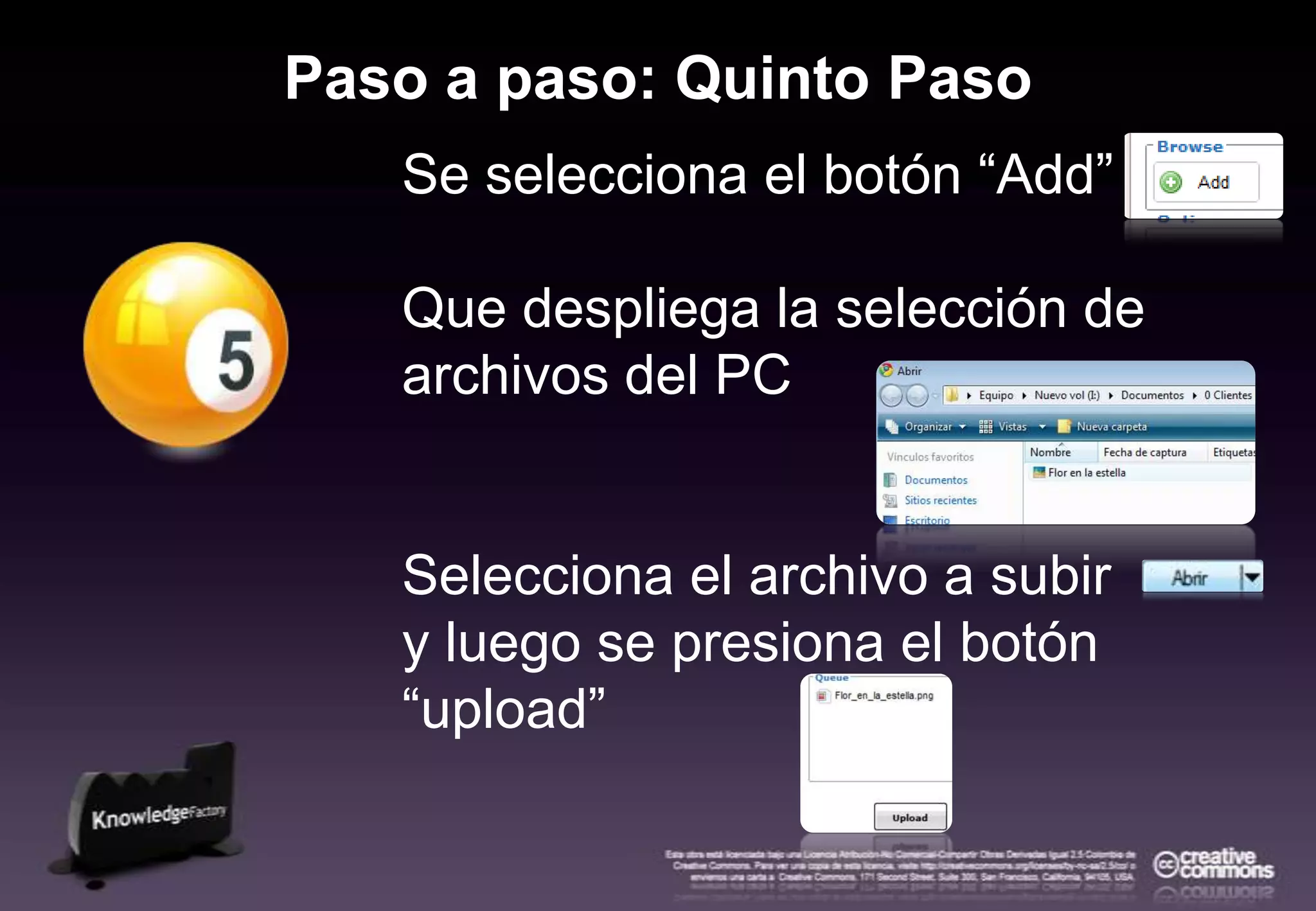 Paso a paso: Quinto PasoSe selecciona el botón “Add” Que despliega la selección de archivos del PCSelecciona el archivo a subir y luego se presiona el botón “upload”