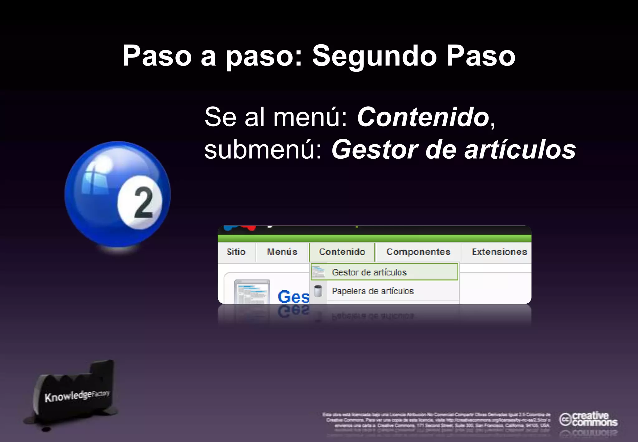 Paso a paso: Segundo PasoSe al menú: Contenido, submenú: Gestor de artículos