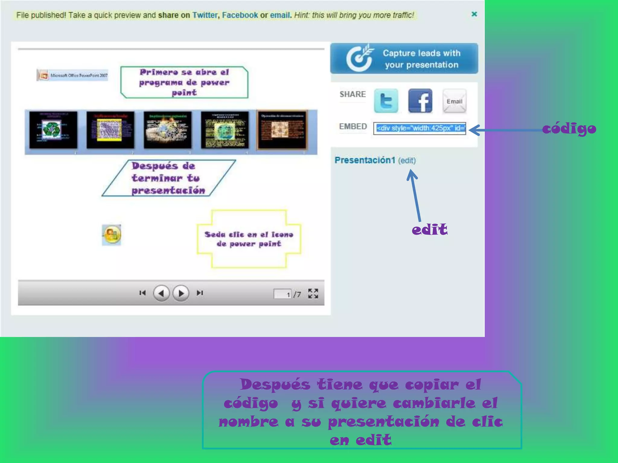 código




                     edit




   Después tiene que copiar el
 código y si quiere cambiarle el
nombre a su presentación de clic
             en edit
 