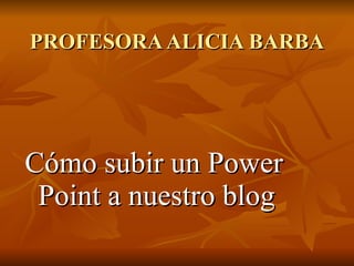 PROFESORA ALICIA BARBA ,[object Object]