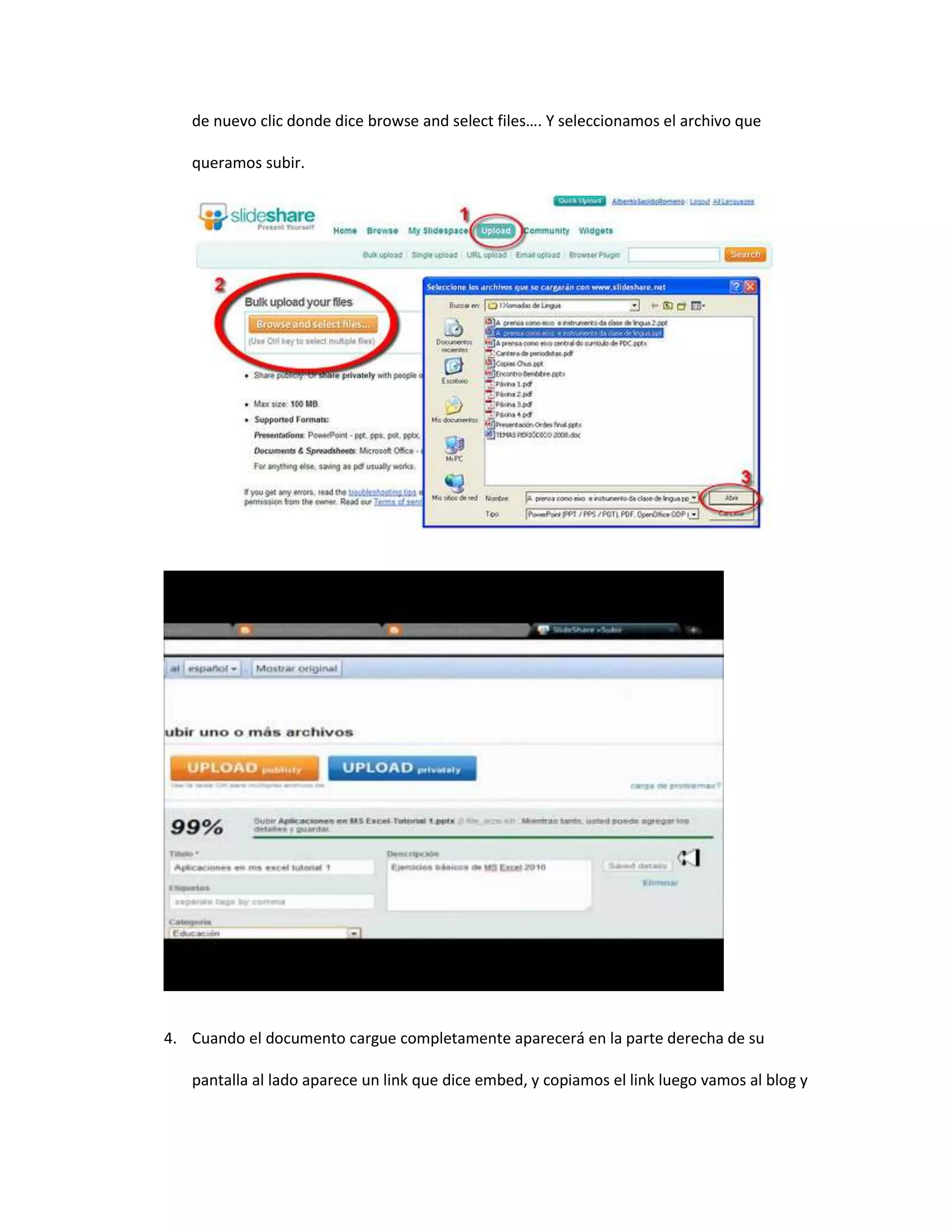 de nuevo clic donde dice browse and select files…. Y seleccionamos el archivo que
queramos subir.
4. Cuando el documento cargue completamente aparecerá en la parte derecha de su
pantalla al lado aparece un link que dice embed, y copiamos el link luego vamos al blog y
 