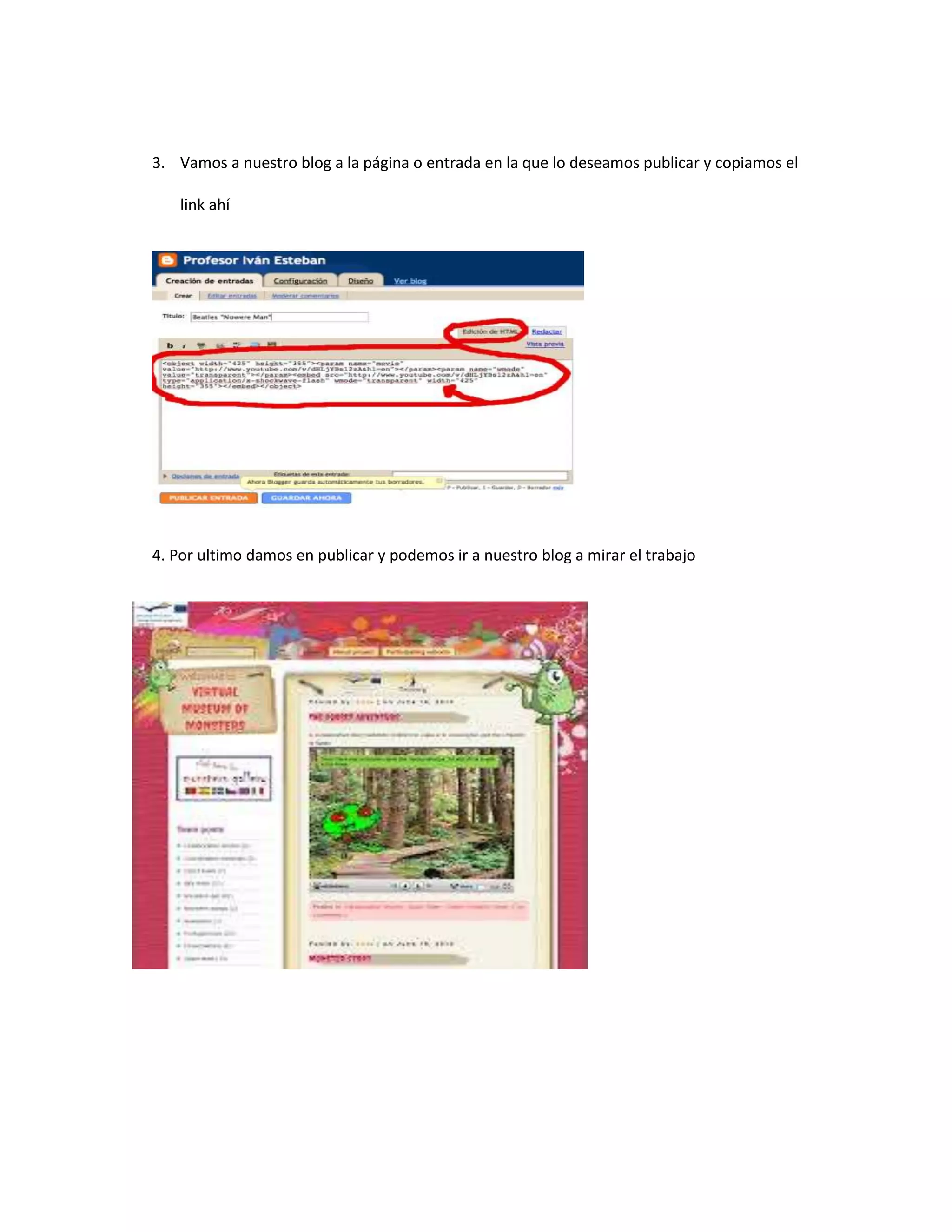 3. Vamos a nuestro blog a la página o entrada en la que lo deseamos publicar y copiamos el
link ahí
4. Por ultimo damos en publicar y podemos ir a nuestro blog a mirar el trabajo
 