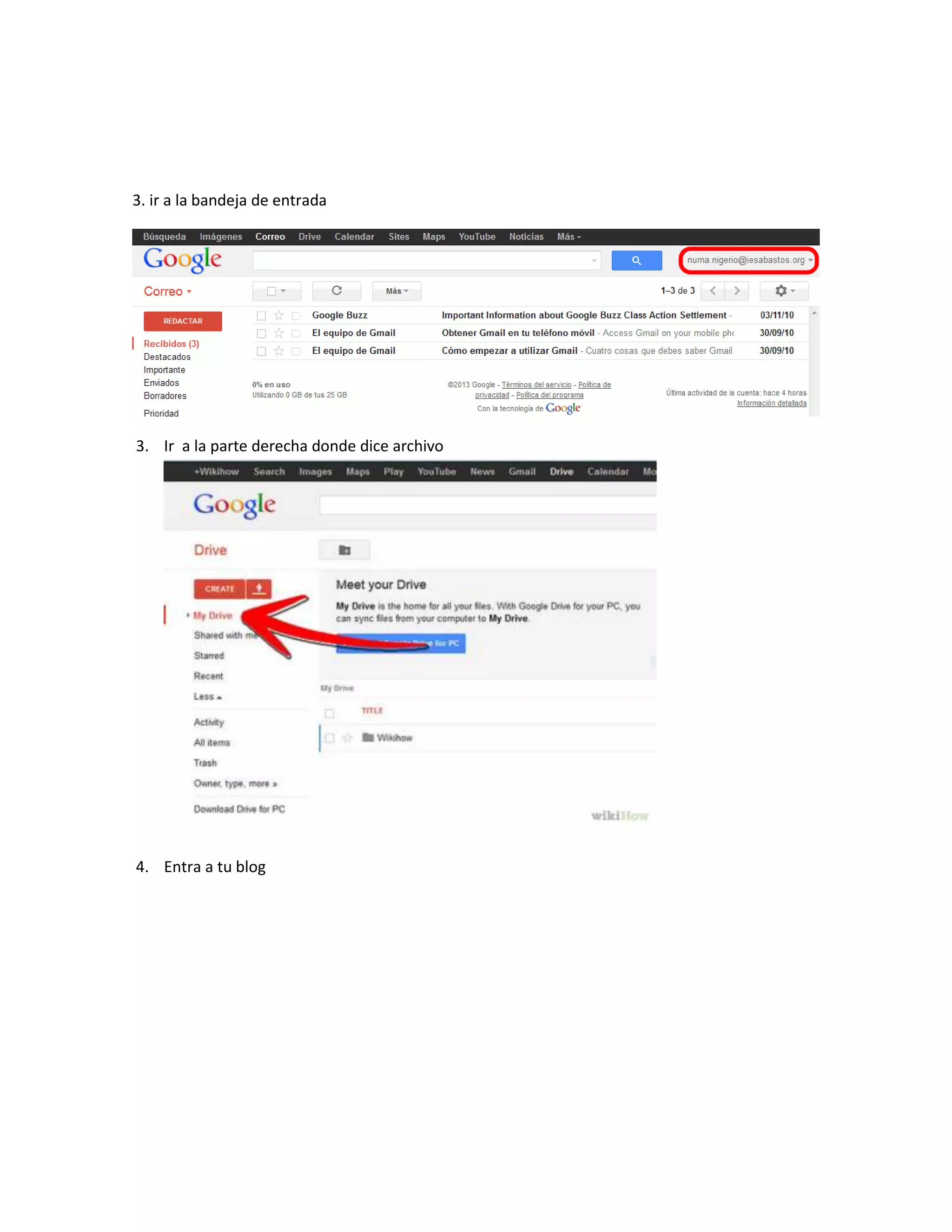 3. ir a la bandeja de entrada
3. Ir a la parte derecha donde dice archivo
4. Entra a tu blog
 
