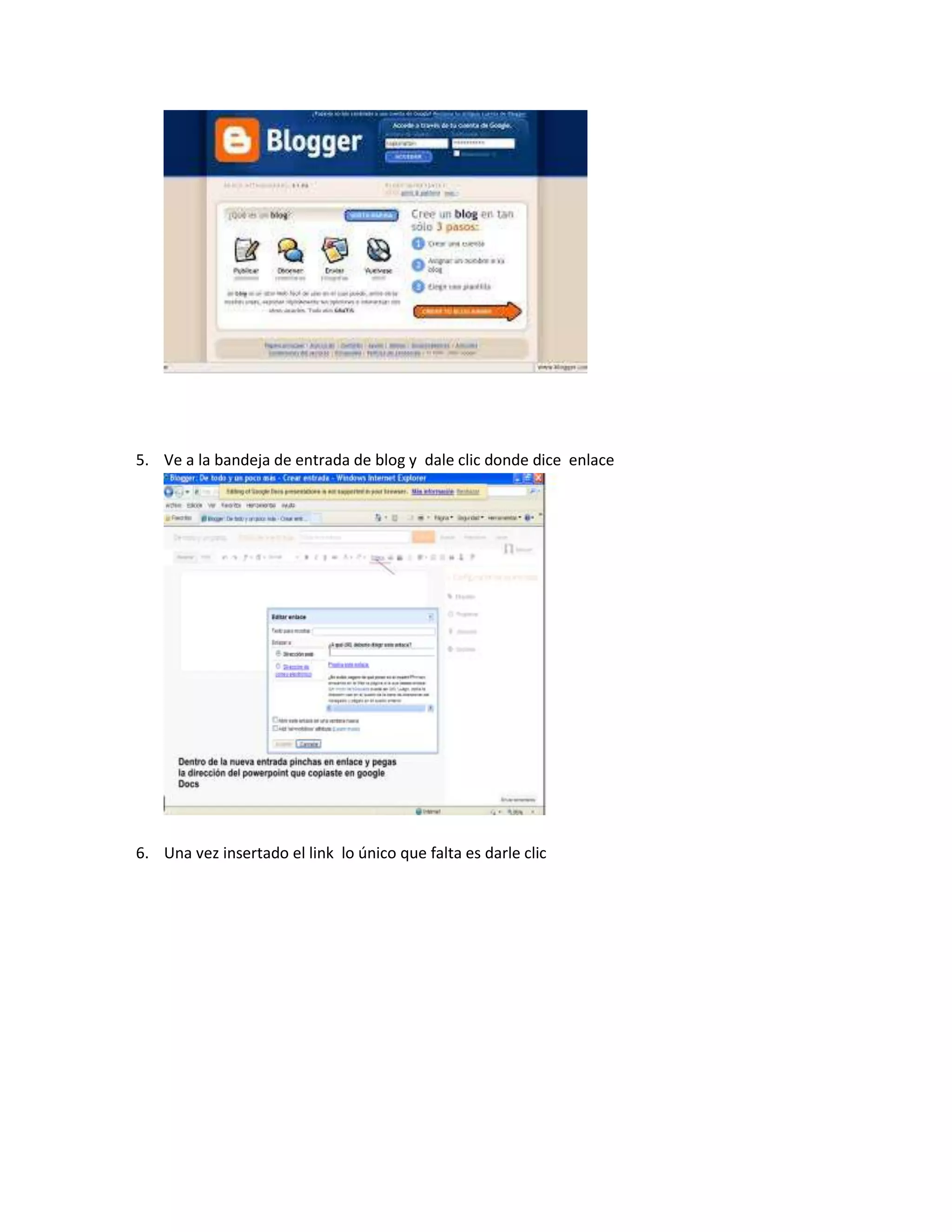5. Ve a la bandeja de entrada de blog y dale clic donde dice enlace
6. Una vez insertado el link lo único que falta es darle clic
 