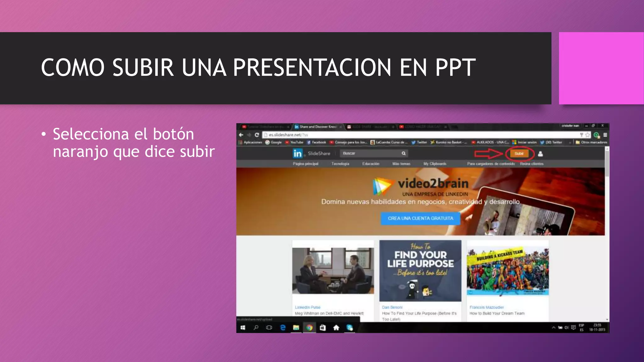 COMO SUBIR UNA PRESENTACION EN PPT
• Selecciona el botón
naranjo que dice subir