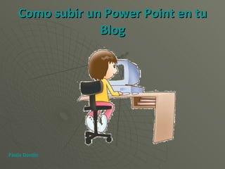 Como subir un Power Point en tu Blog Paula Dantín 