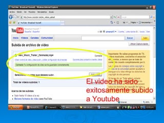 El video ha sido exitosamente subido a Youtube