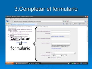 3.Completar el formulario Completar el formulario