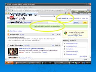 Ya estarás en tu cuenta de youtube