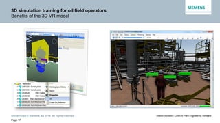 Unrestricted © Siemens AG 2014. All rights reserved.
Page 17
Andoni Gonzalo / COMOS Plant Engineering Software
3D simulati...