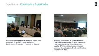 Workshop de Estratégias de Marketing Digital para
executivos da América Latina (Marketing,
Comunicação, Tecnologia e Produ...