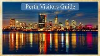 Perth Visitors Guide
 