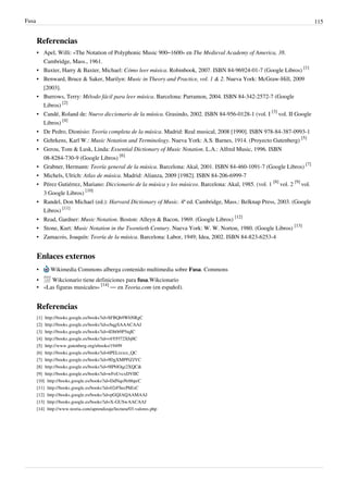 Fusa 115
Referencias
• Apel, Willi: «The Notation of Polyphonic Music 900–1600» en The Medieval Academy of America, 38.
Cambridge, Mass., 1961.
• Baxter, Harry & Baxter, Michael: Cómo leer música. Robinbook, 2007. ISBN 84-96924-01-7 (Google Libros)
[1]
• Benward, Bruce & Saker, Marilyn: Music in Theory and Practice, vol. 1 & 2. Nueva York: McGraw-Hill, 2009
[2003].
• Burrows, Terry: Método fácil para leer música. Barcelona: Parramon, 2004. ISBN 84-342-2572-7 (Google
Libros)
[2]
• Candé, Roland de: Nuevo diccionario de la música. Grasindo, 2002. ISBN 84-956-0128-1 (vol. I
[3]
vol. II Google
Libros)
[4]
• De Pedro, Dionisio: Teoría completa de la música. Madrid: Real musical, 2008 [1990]. ISBN 978-84-387-0993-1
• Gehrkens, Karl W.: Music Notation and Terminology. Nueva York: A.S. Barnes, 1914. (Proyecto Gutenberg)
[5]
• Gerou, Tom & Lusk, Linda: Essential Dictionary of Music Notation. L.A.: Alfred Music, 1996. ISBN
08-8284-730-9 (Google Libros)
[6]
• Grabner, Hermann: Teoría general de la música. Barcelona: Akal, 2001. ISBN 84-460-1091-7 (Google Libros)
[7]
• Michels, Ulrich: Atlas de música. Madrid: Alianza, 2009 [1982]. ISBN 84-206-6999-7
• Pérez Gutiérrez, Mariano: Diccionario de la música y los músicos. Barcelona: Akal, 1985. (vol. 1
[8]
vol. 2
[9]
vol.
3 Google Libros)
[10]
• Randel, Don Michael (ed.): Harvard Dictionary of Music. 4ª ed. Cambridge, Mass.: Belknap Press, 2003. (Google
Libros)
[11]
• Read, Gardner: Music Notation. Boston: Alleyn & Bacon, 1969. (Google Libros)
[12]
• Stone, Kurt: Music Notation in the Twentieth Century. Nueva York: W. W. Norton, 1980. (Google Libros)
[13]
• Zamacois, Joaquín: Teoría de la música. Barcelona: Labor, 1949; Idea, 2002. ISBN 84-823-6253-4
Enlaces externos
• Wikimedia Commons alberga contenido multimedia sobre Fusa. Commons
• Wikcionario tiene definiciones para fusa.Wikcionario
• «Las figuras musicales»
[14]
— en Teoria.com (en español).
Referencias
[1] http://books.google.es/books?id=SFBQh9WhNRgC
[2] http://books.google.es/books?id=cbqgSAAACAAJ
[3] http://books.google.es/books?id=4Dh0t9P5tqIC
[4] http://books.google.es/books?id=v6YFf72Xbj8C
[5] http://www.gutenberg.org/ebooks/19499
[6] http://books.google.es/books?id=6PELtxxrz_QC
[7] http://books.google.es/books?id=9DgXMPPiZJYC
[8] http://books.google.es/books?id=9IPblOqz2XQC&
[9] http://books.google.es/books?id=wFoUvcxDVIIC
[10] http://books.google.es/books?id=DdNqoNrbbpcC
[11] http://books.google.es/books?id=02rFSecPhEsC
[12] http://books.google.es/books?id=pGQJAQAAMAAJ
[13] http://books.google.es/books?id=X-GUSwAACAAJ
[14] http://www.teoria.com/aprendizaje/lectura/03-valores.php
 
