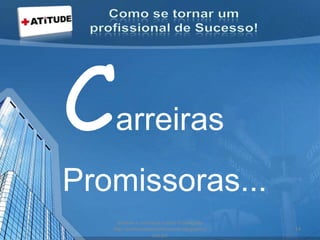 Carreiras
Promissoras...
acesse e conheça outras formações
http://palestrantecarlosandre.blogspot.c
om.br/
14
 