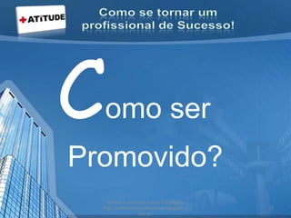 Como ser
Promovido?
acesse e conheça outras formações
http://palestrantecarlosandre.blogspot.c
om.br/
15
 