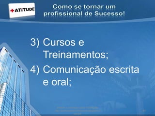 3) Cursos e
Treinamentos;
4) Comunicação escrita
e oral;
acesse e conheça outras formações
http://palestrantecarlosandre.blogspot.c
om.br/
40
 