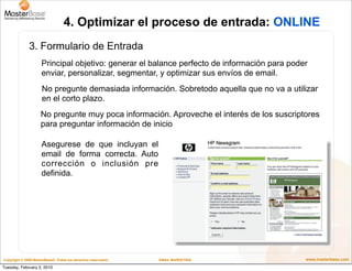 4. Optimizar el proceso de entrada: ONLINE
              3. Formulario de Entrada
                     Principal objetivo:...