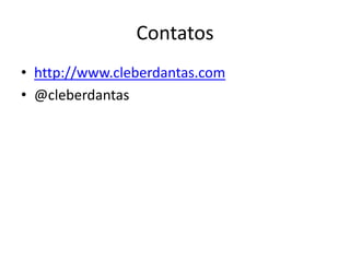 Contatoshttp://www.cleberdantas.com@cleberdantas