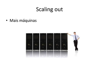 Scaling outMais máquinas