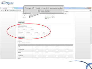 O segundo passo é definir a composição
de sua dieta.
 