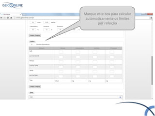 Marque este box para calcular
automaticamente os limites
por refeição
 