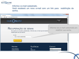 Informe seu e-mail cadastrado pra
redefinir sua senha.
Informe o e-mail cadastrado.
Você receberá um novo e-mail com um link para redefinição da
senha.
 